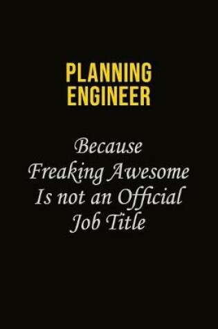 Cover of Planning Engineer Because Freaking Awesome Is Not An Official Job Title