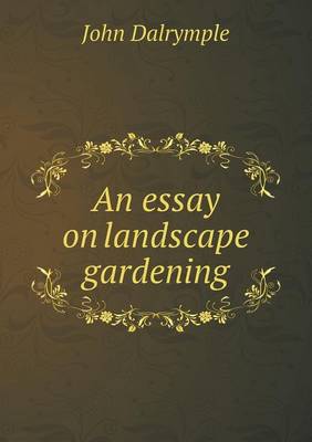 Book cover for An essay on landscape gardening