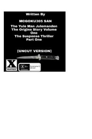 Cover of The Yule-Man Julemanden The Origins Story Volume One The Suspense Thriller Part One [Uncut Version]