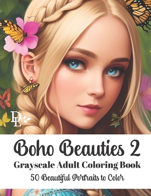 Cover of Boho Beauties 2 - Grayscale Adult Coloring Book