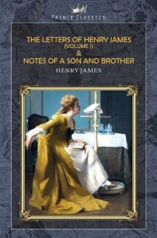 Cover of The Letters of Henry James (volume I) & Notes of a Son and Brother