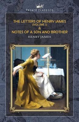 Book cover for The Letters of Henry James (volume I) & Notes of a Son and Brother