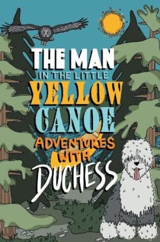 Cover of The Man in the Little Yellow Canoe