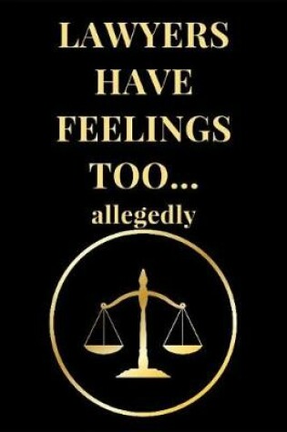 Cover of Lawyers Have Feelings Too... Allegedly