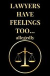 Book cover for Lawyers Have Feelings Too... Allegedly