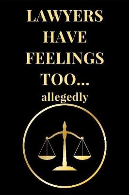 Book cover for Lawyers Have Feelings Too... Allegedly