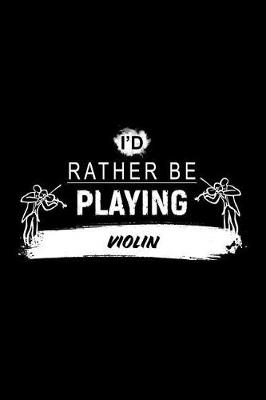 Book cover for I'd Rather Be Playing Violin