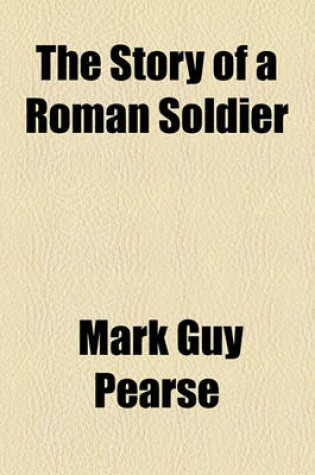 Cover of The Story of a Roman Soldier