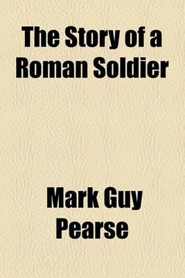 Book cover for The Story of a Roman Soldier