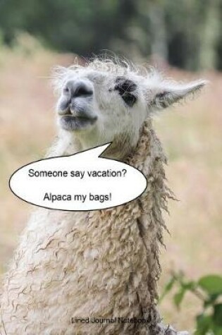 Cover of Someone Say Vacation? Alpaca My Bags!