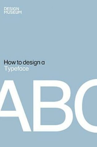 Cover of Design Museum How to Design a Typeface