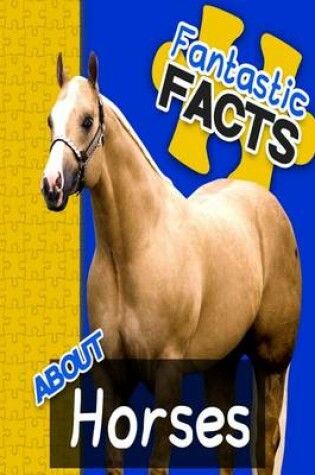 Cover of Fantastic Facts about Horses