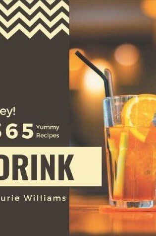 Cover of Hey! 365 Yummy Drink Recipes