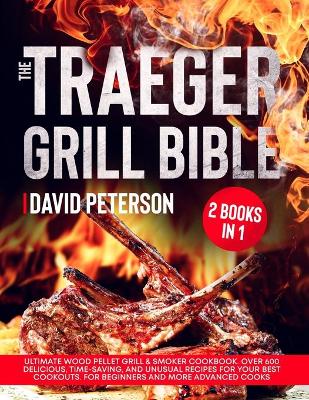 Book cover for The Traeger Grill Bible.