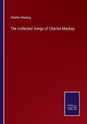 Book cover for The Collected Songs of Charles Mackay