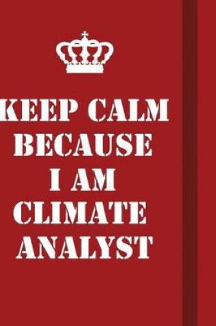 Cover of Keep Calm Because I Am Climate Analyst