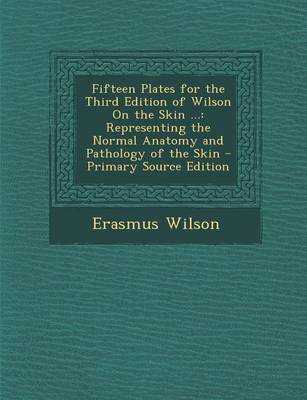 Book cover for Fifteen Plates for the Third Edition of Wilson on the Skin ...