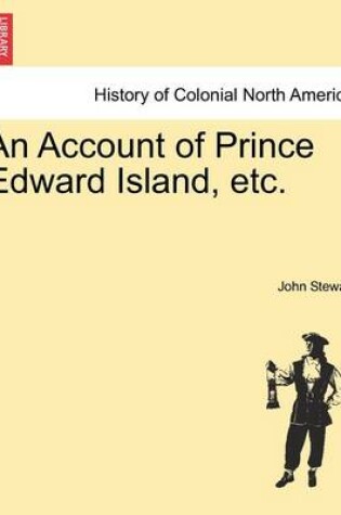 Cover of An Account of Prince Edward Island, Etc.