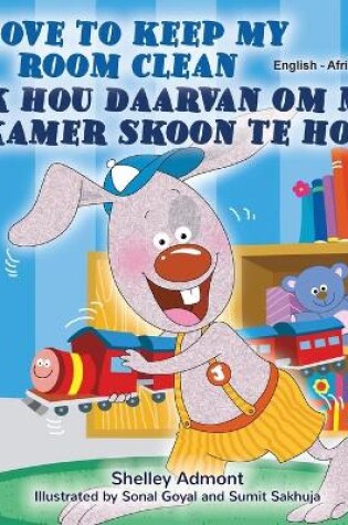 Cover of I Love to Keep My Room Clean (English Afrikaans Bilingual Children's Book)