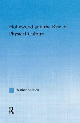 Cover of Hollywood and the Rise of Physical Culture