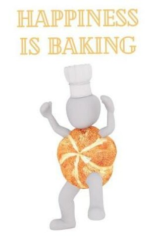 Cover of Happiness Is Baking.