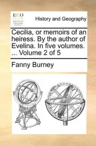 Cover of Cecilia, or Memoirs of an Heiress. by the Author of Evelina. in Five Volumes. ... Volume 2 of 5