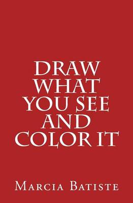 Cover of Draw What You See and Color It