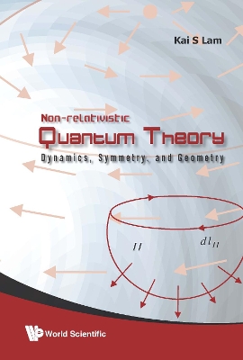 Book cover for Non-relativistic Quantum Theory: Dynamics, Symmetry And Geometry