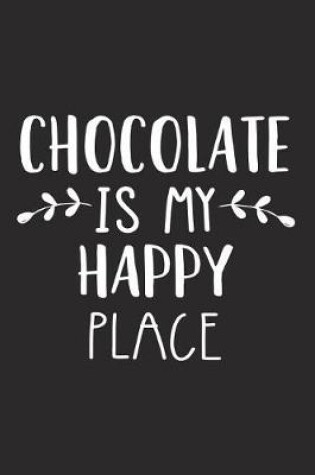 Cover of Chocolate Is My Happy Place