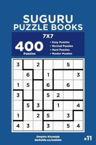 Cover of Suguru Puzzle Books - 400 Easy to Master Puzzles 7x7 (Volume 11)