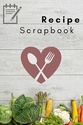 Book cover for Own Recipe Love Cooking and Baking Scrapbook