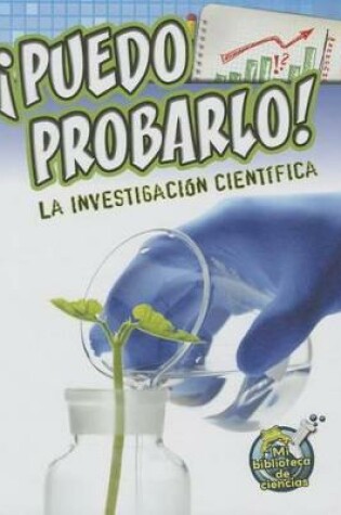 Cover of Puedo Probarlo! La Investigación Científica