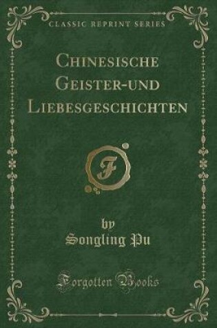 Cover of Chinesische Geister-Und Liebesgeschichten (Classic Reprint)