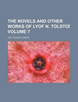 Book cover for The Novels and Other Works of Lyof N. Tolstoi Volume 7