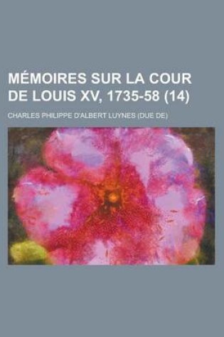 Cover of Memoires Sur La Cour de Louis XV, 1735-58 (14)