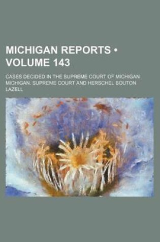 Cover of Michigan Reports (Volume 143); Cases Decided in the Supreme Court of Michigan