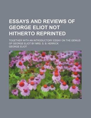 Book cover for Essays and Reviews of George Eliot Not Hitherto Reprinted; Together with an Introductory Essay on the Genius of George Eliot by Mrs. S. B. Herrick