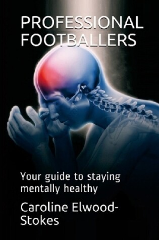 Cover of PROFESSIONAL FOOTBALLERS Your guide to staying mentally healthy