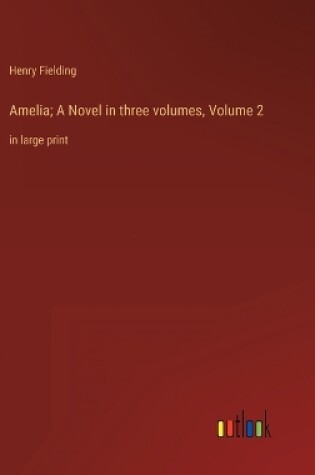 Cover of Amelia; A Novel in three volumes, Volume 2