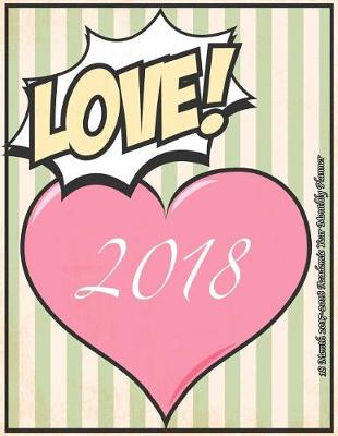 Book cover for Love! 2018 18 Month 2017-2018 Academic Year Monthly Planner
