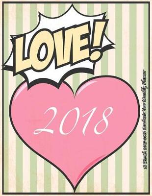 Cover of Love! 2018 18 Month 2017-2018 Academic Year Monthly Planner