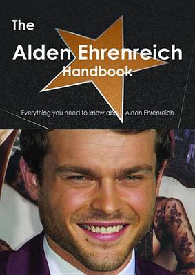 Book cover for The Alden Ehrenreich Handbook - Everything You Need to Know about Alden Ehrenreich