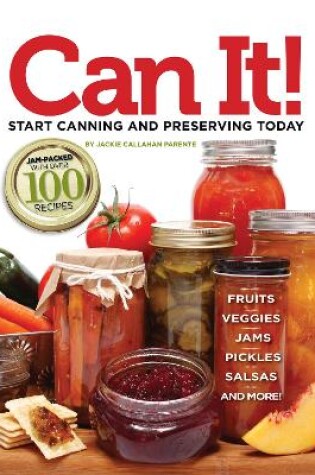 Cover of Can it! Start Canning and Preserving at Home Today