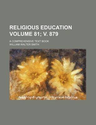 Book cover for Religious Education Volume 81; V. 879; A Comprehensive Text Book