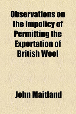 Book cover for Observations on the Impolicy of Permitting the Exportation of British Wool