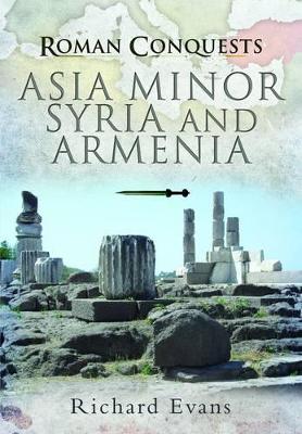 Book cover for Roman Conquests: Asia Minor, Syria and Armenia