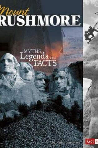 Cover of Mount Rushmore: Myths, Legends, and Facts