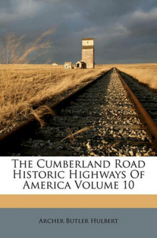 Cover of The Cumberland Road Historic Highways of America Volume 10