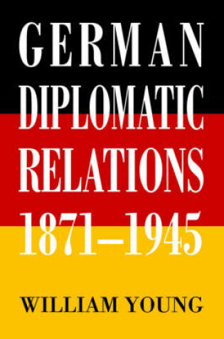 Cover of German Diplomatic Relations 1871-1945