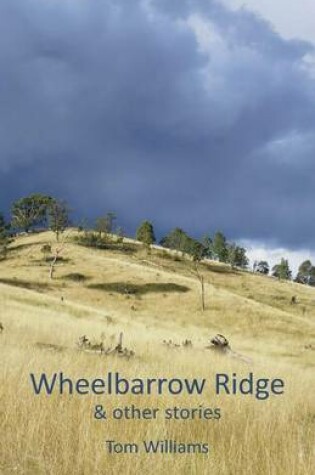 Cover of Wheelbarrow Ridge & other stories